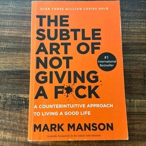 The Subtle Art Of Not Giving A F*ck By Mark Manson